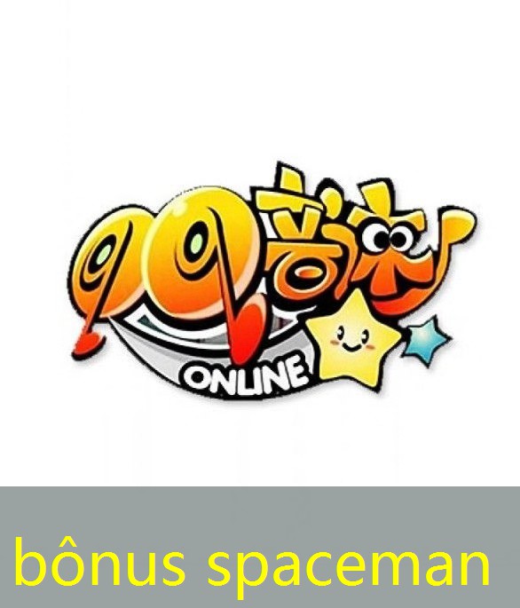 bônus spaceman